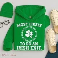Most Likely To Do An Irish Exit Funny St Patricks Day Hoodie thumb 4