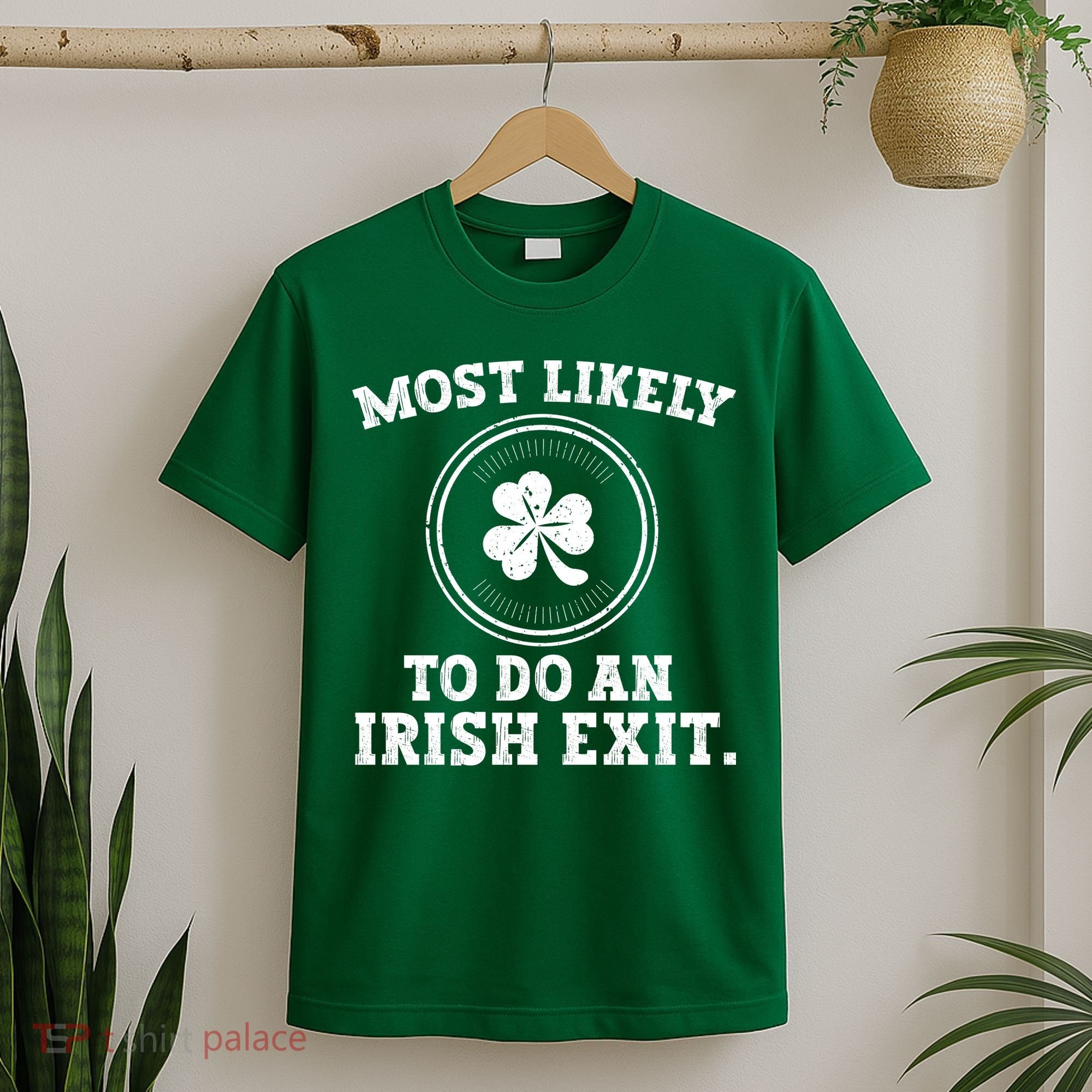 Most Likely To Do An Irish Exit Funny St Patricks Day T-Shirt