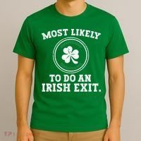 Most Likely To Do An Irish Exit Funny St Patricks Day T-Shirt thumb 3