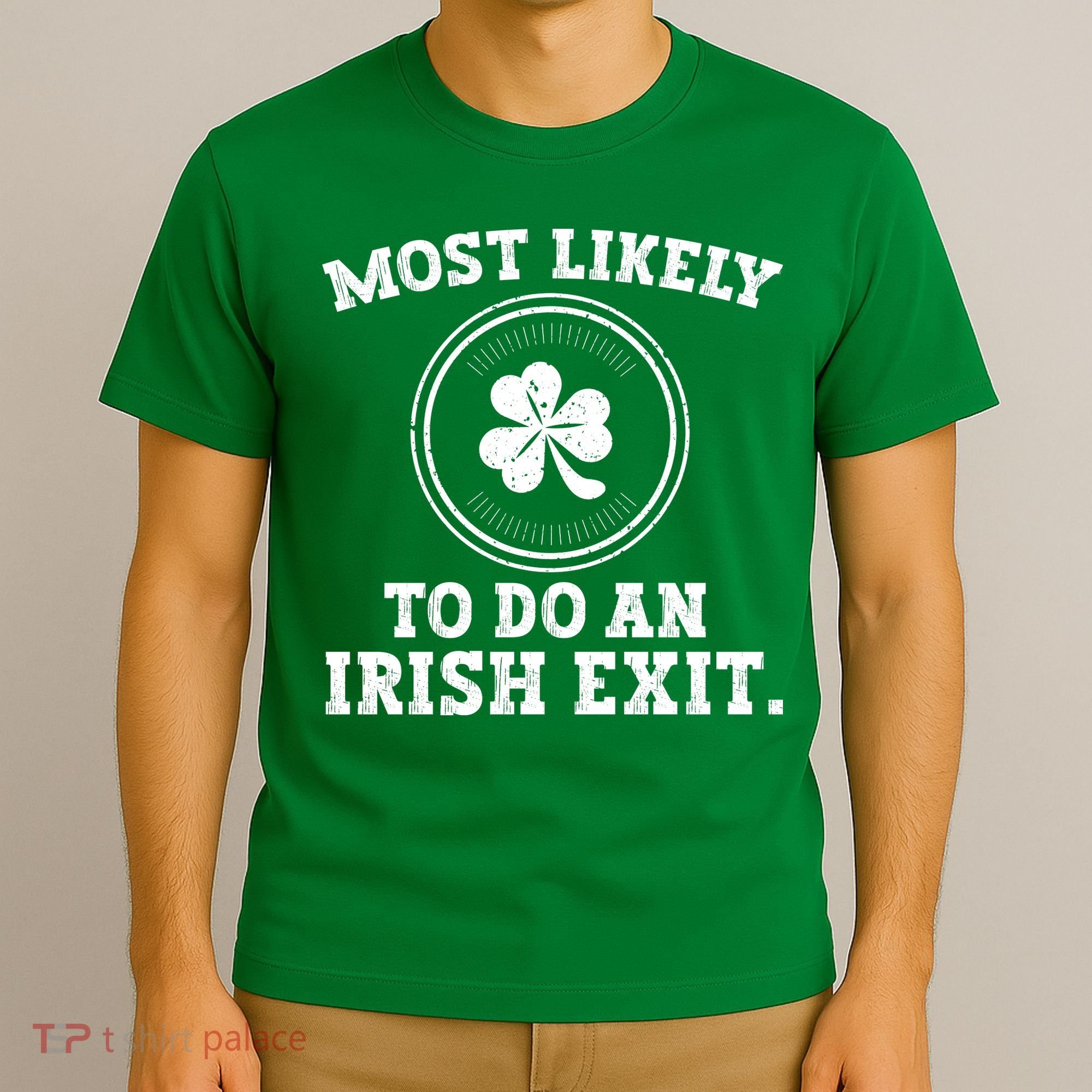 Most Likely To Do An Irish Exit Funny St Patricks Day T-Shirt