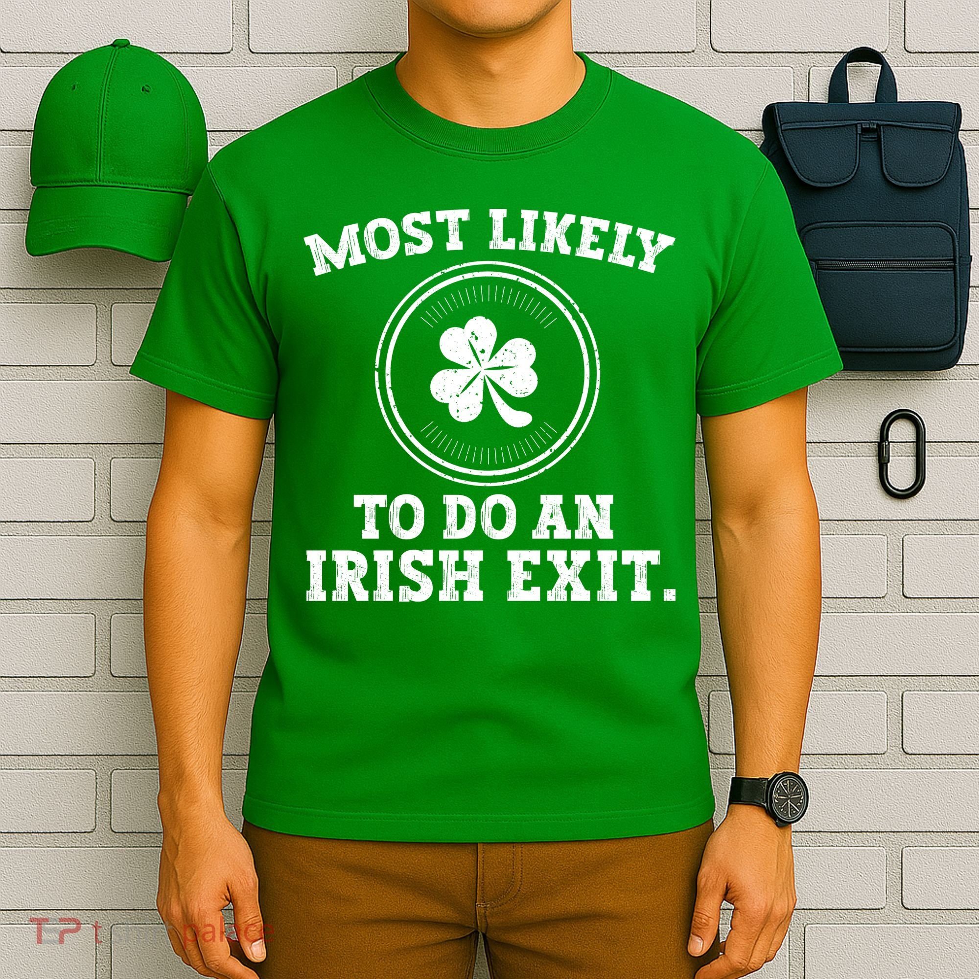 Most Likely To Do An Irish Exit Funny St Patricks Day T-Shirt