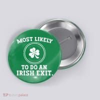 Most Likely To Do An Irish Exit Funny St Patricks Day Button thumb 0