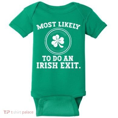 Most Likely To Do An Irish Exit Funny St Patricks Day Baby Bodysuit