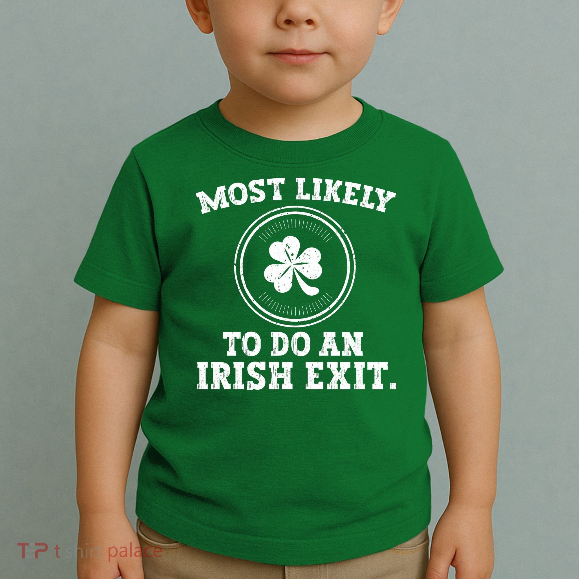 Most Likely To Do An Irish Exit Funny St Patricks Day Toddler T-Shirt