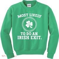 Most Likely To Do An Irish Exit Funny St Patricks Day Kids Sweatshirt thumb 0