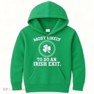 Most Likely To Do An Irish Exit Funny St Patricks Day Kids Hoodie