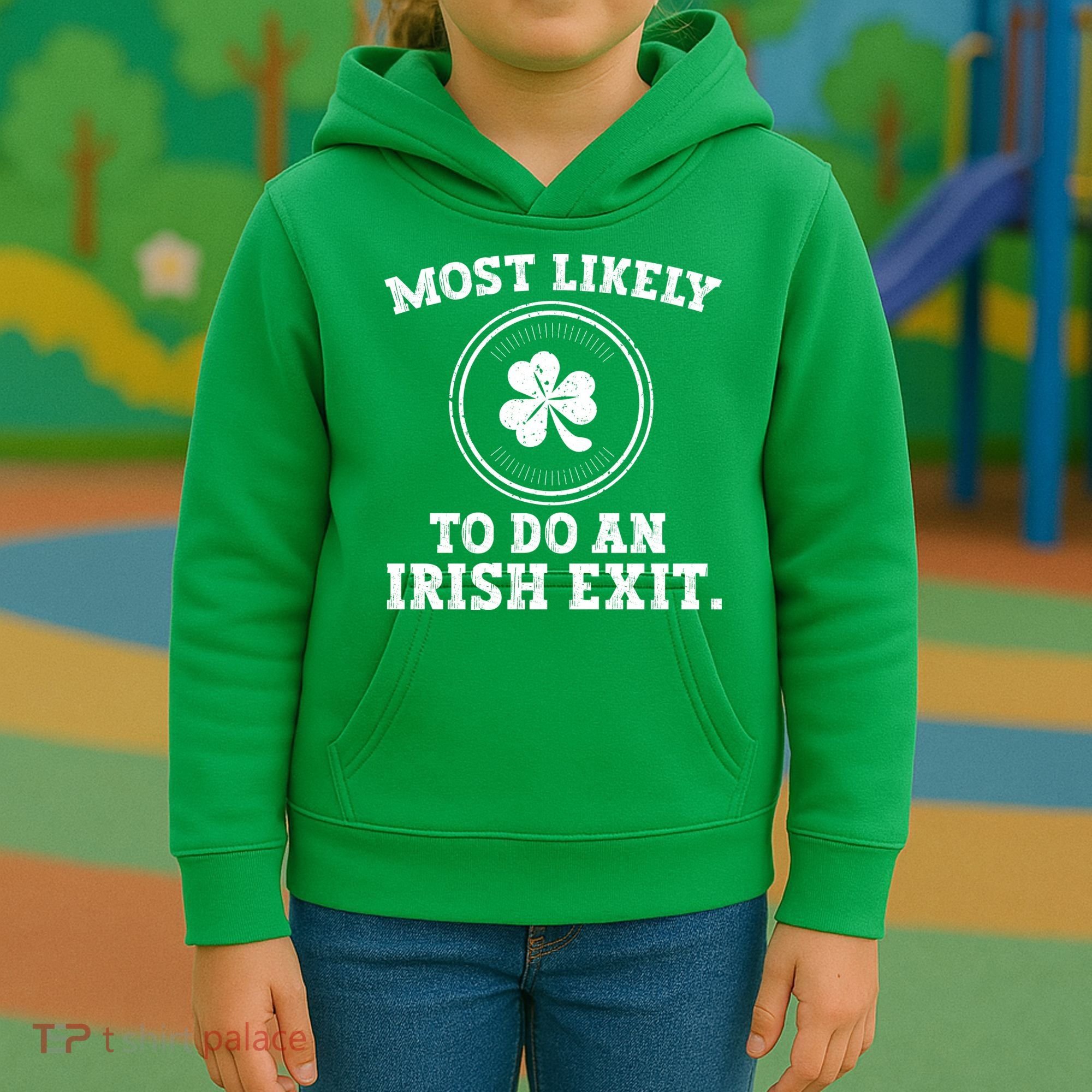 Most Likely To Do An Irish Exit Funny St Patricks Day Kids Hoodie