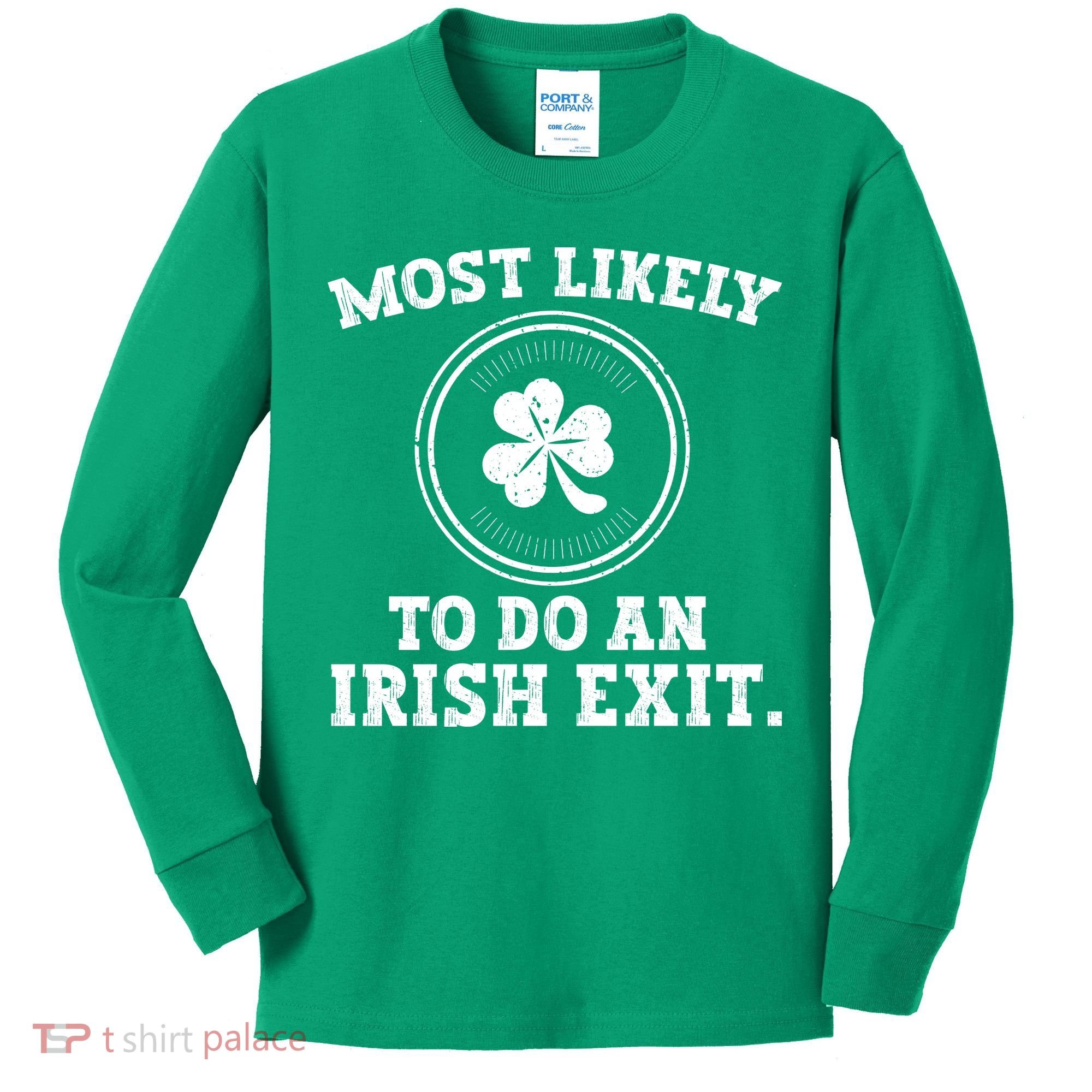 Most Likely To Do An Irish Exit Funny St Patricks Day Kids Long Sleeve Shirt