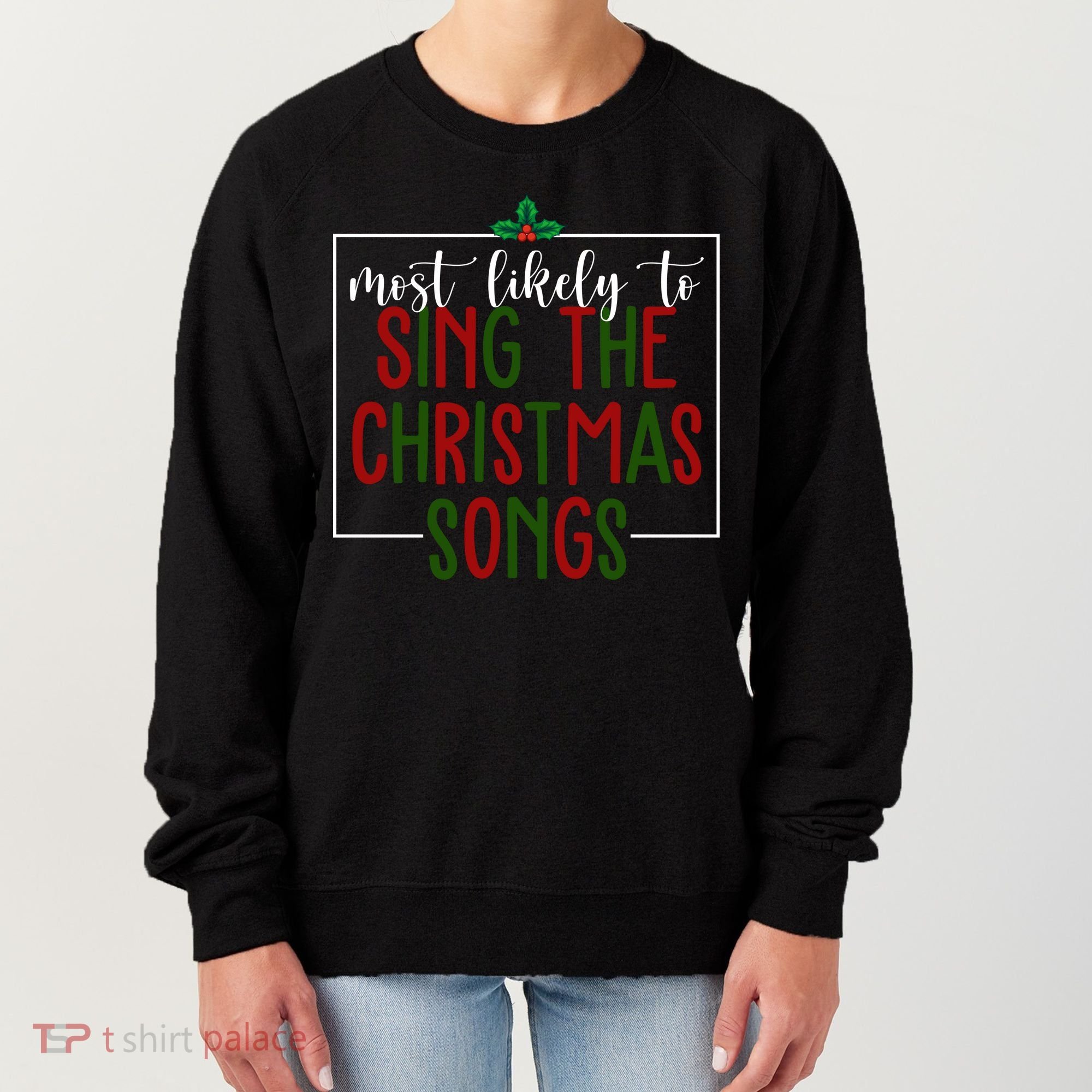 Most Likely To Sing The Christmas Songs Women's Sweatshirt