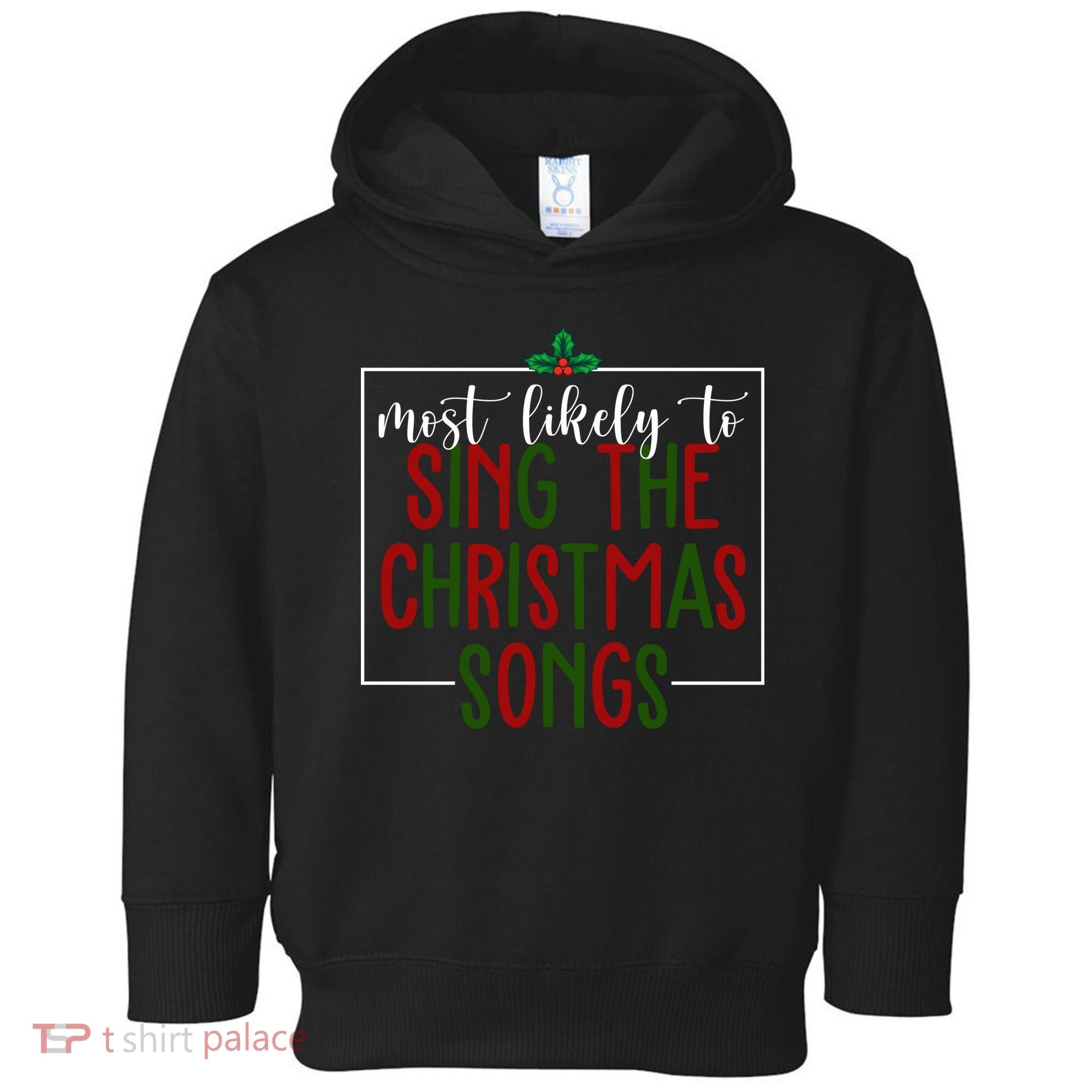 Most Likely To Sing The Christmas Songs Toddler Hoodie