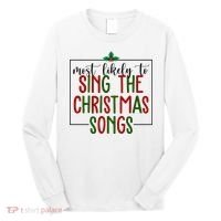 Most Likely To Sing The Christmas Songs Long Sleeve Shirt thumb 0