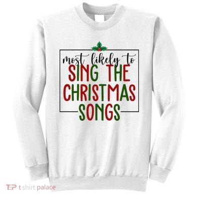 Most Likely To Sing The Christmas Songs Sweatshirt