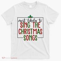Most Likely To Sing The Christmas Songs T-Shirt thumb 0