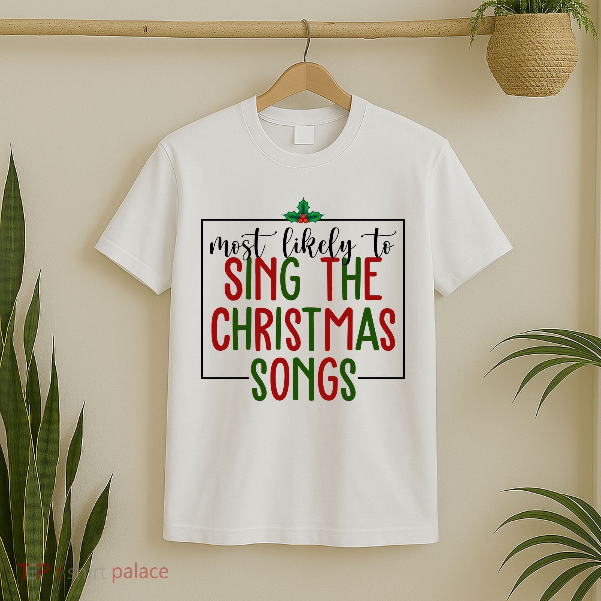 Most Likely To Sing The Christmas Songs T-Shirt