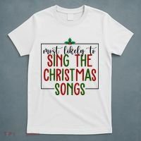 Most Likely To Sing The Christmas Songs T-Shirt thumb 5