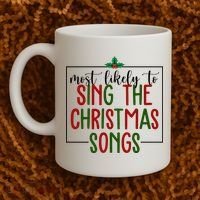 Most Likely To Sing The Christmas Songs Coffee Mug thumb 2