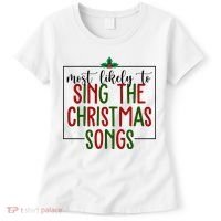 Most Likely To Sing The Christmas Songs Women's T-Shirt thumb 0