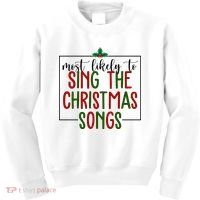 Most Likely To Sing The Christmas Songs Kids Sweatshirt thumb 0