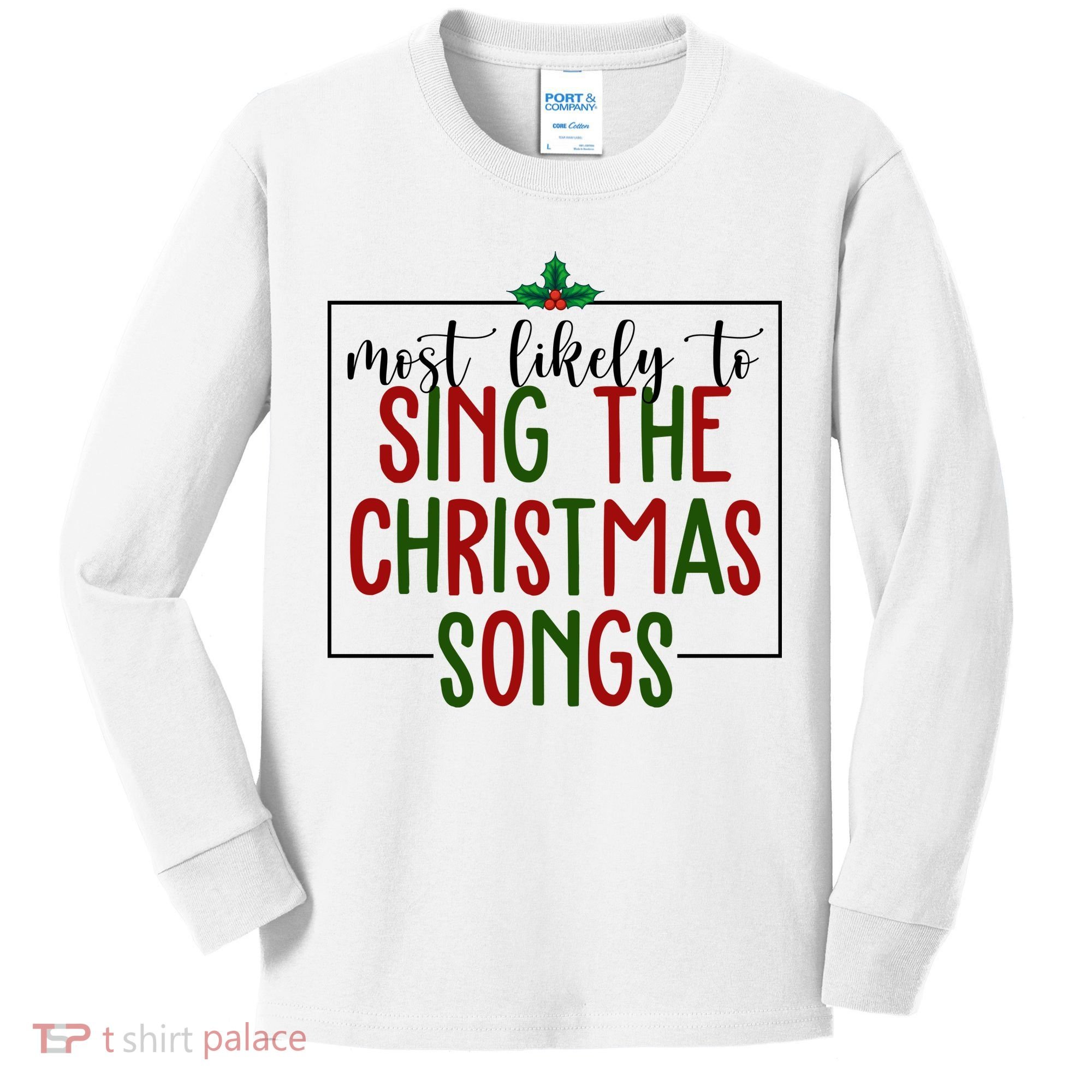 Most Likely To Sing The Christmas Songs Kids Long Sleeve Shirt