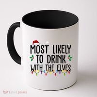Most Likely To Drink With The Elves Funny Christmas Coffee Mug thumb 0