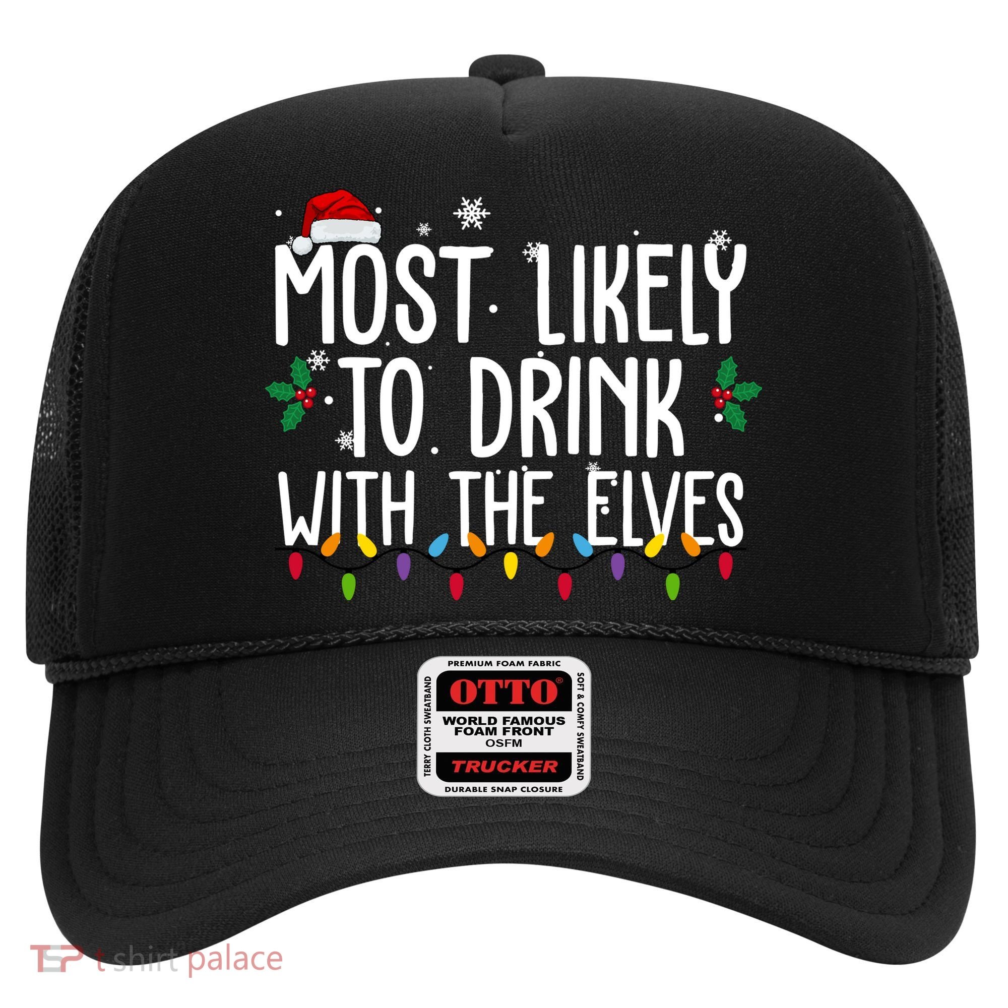 Most Likely To Drink With The Elves Funny Christmas Hat