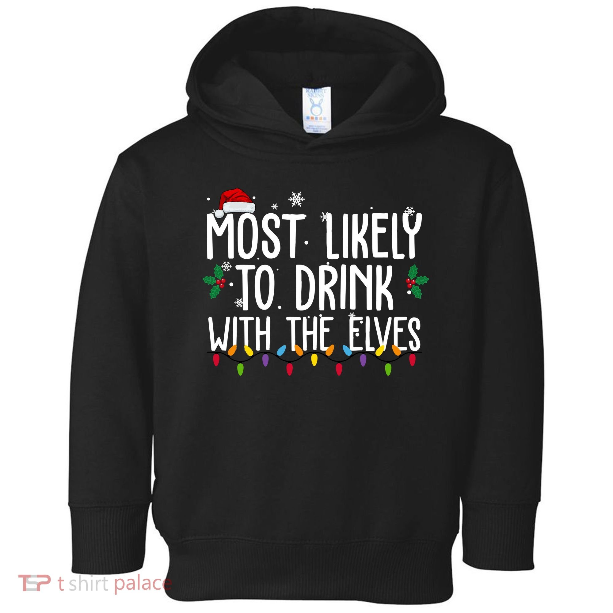 Most Likely To Drink With The Elves Funny Christmas Toddler Hoodie