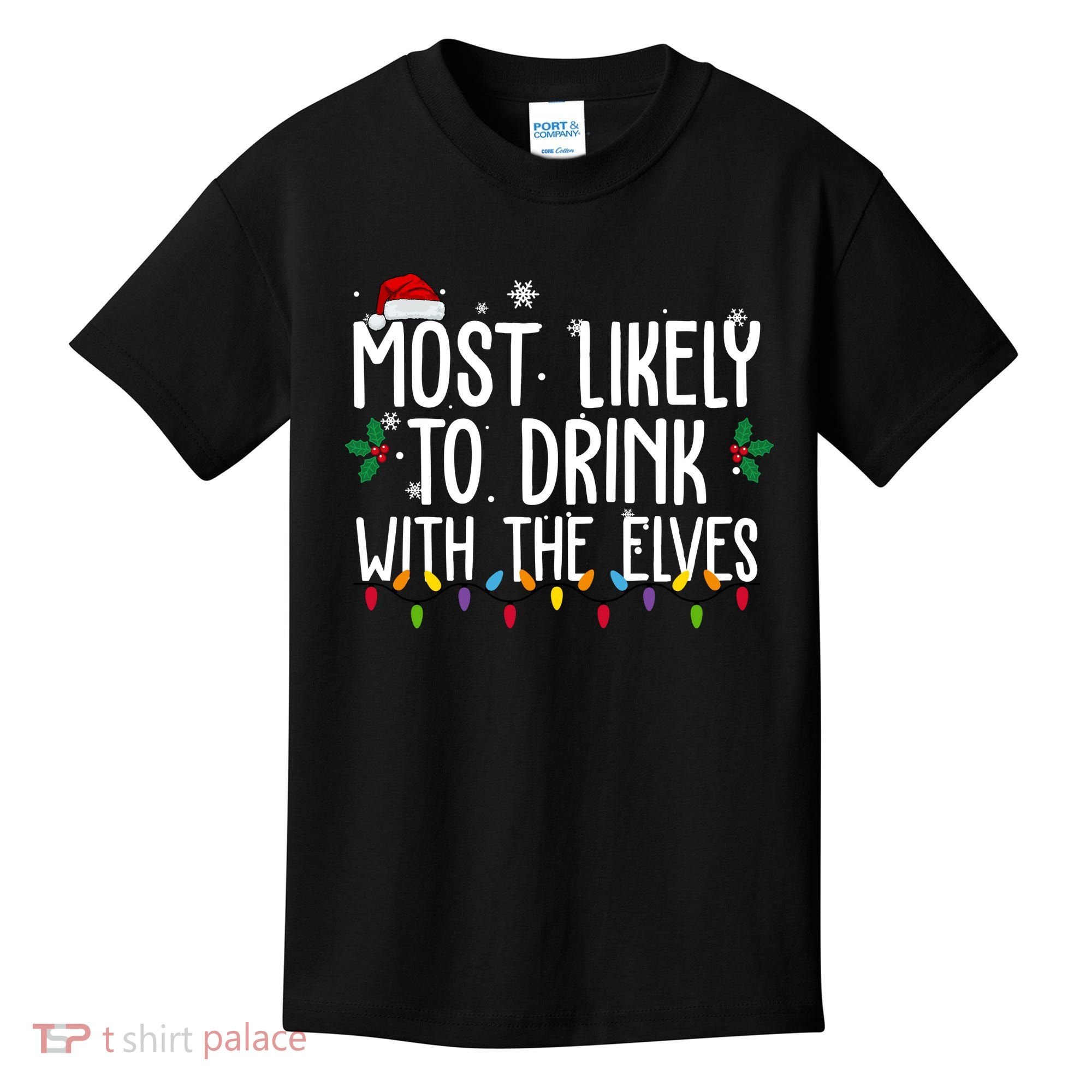 Most Likely To Drink With The Elves Funny Christmas Kids T-Shirt