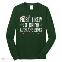 Most Likely To Drink With The Elves Funny Christmas Long Sleeve Shirt thumb 0