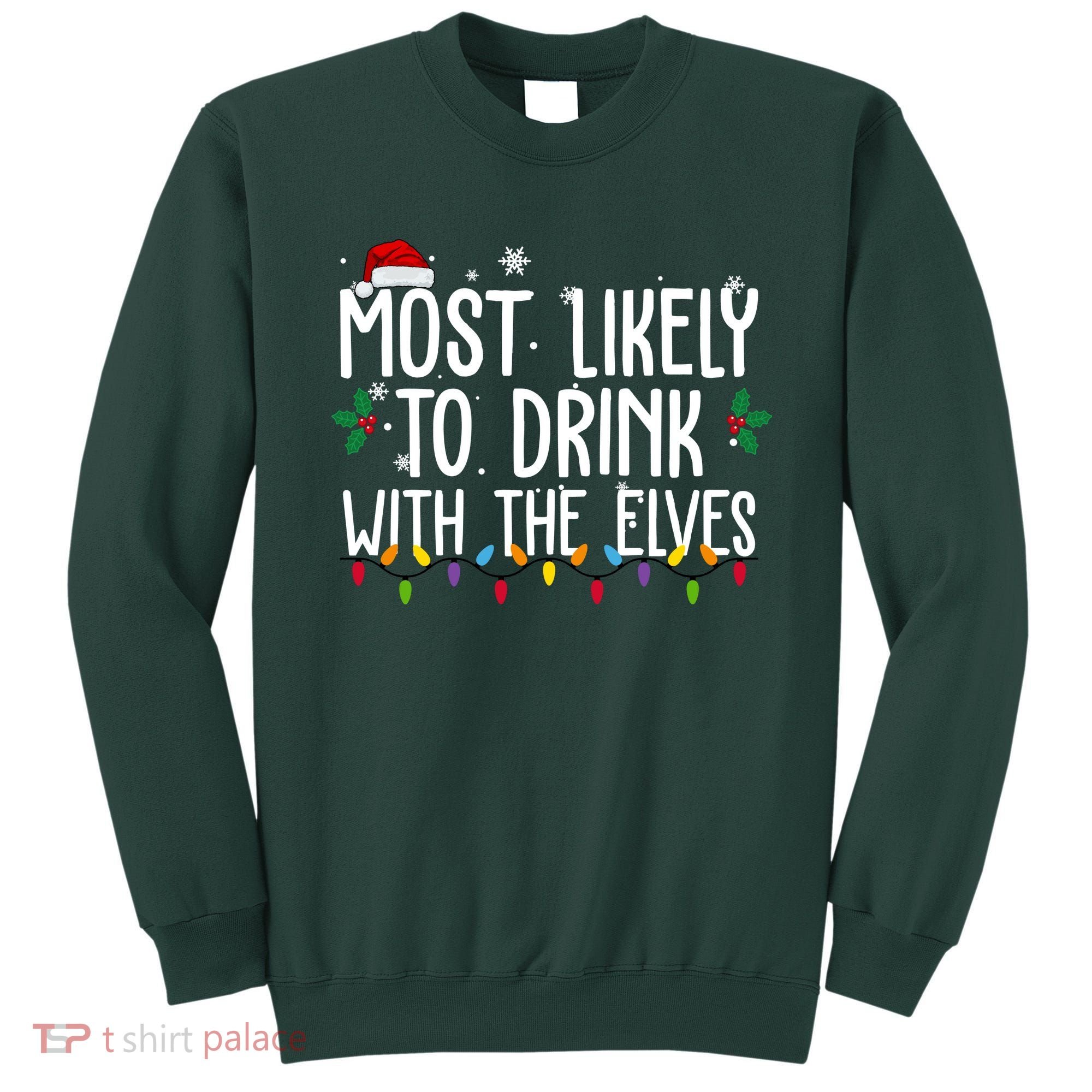 Most Likely To Drink With The Elves Funny Christmas Sweatshirt