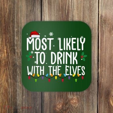 Most Likely To Drink With The Elves Funny Christmas Coaster
