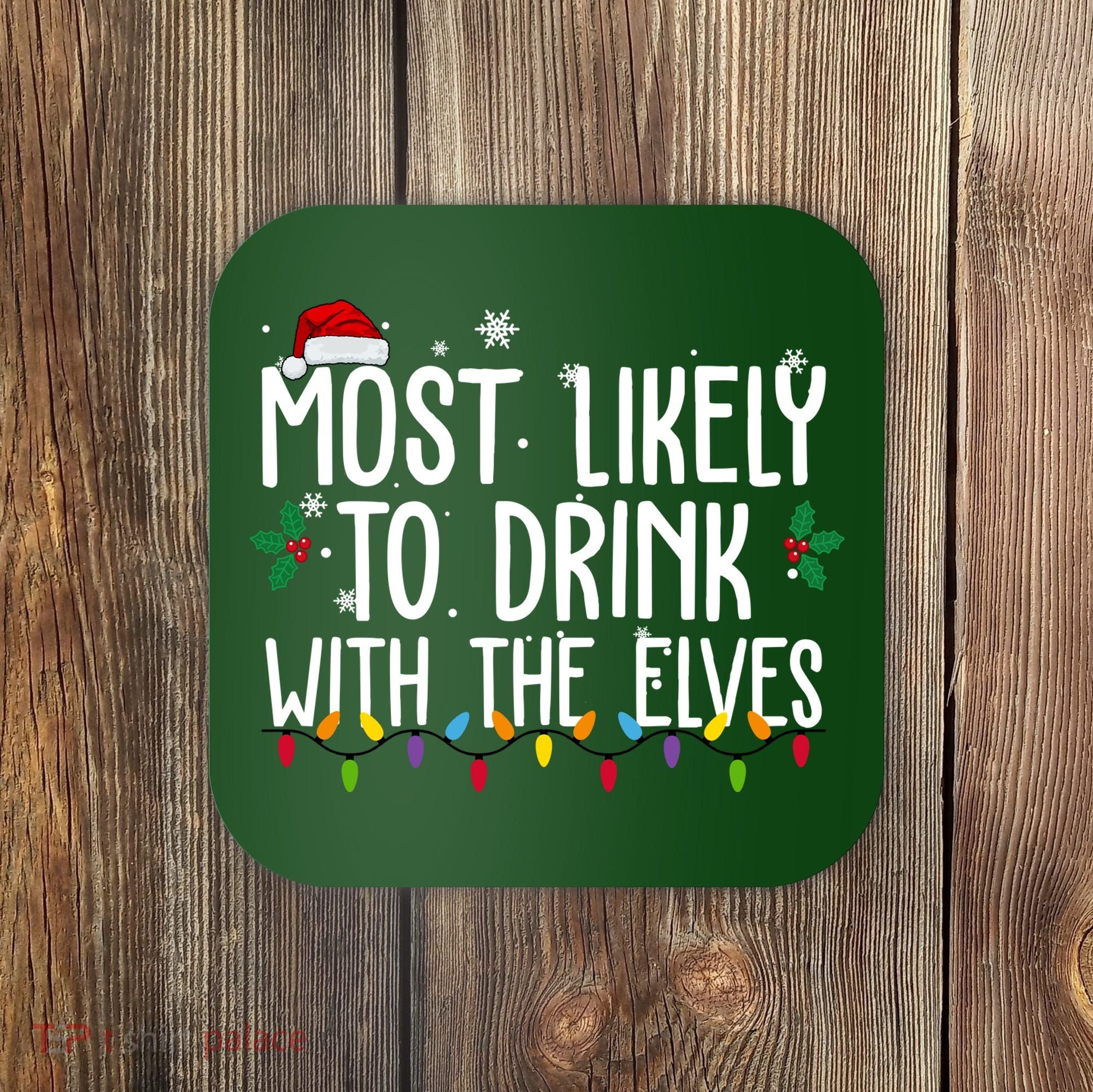 Most Likely To Drink With The Elves Funny Christmas Coaster