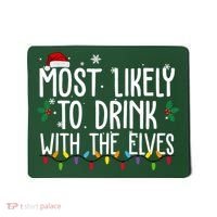 Most Likely To Drink With The Elves Funny Christmas Mousepad thumb 0