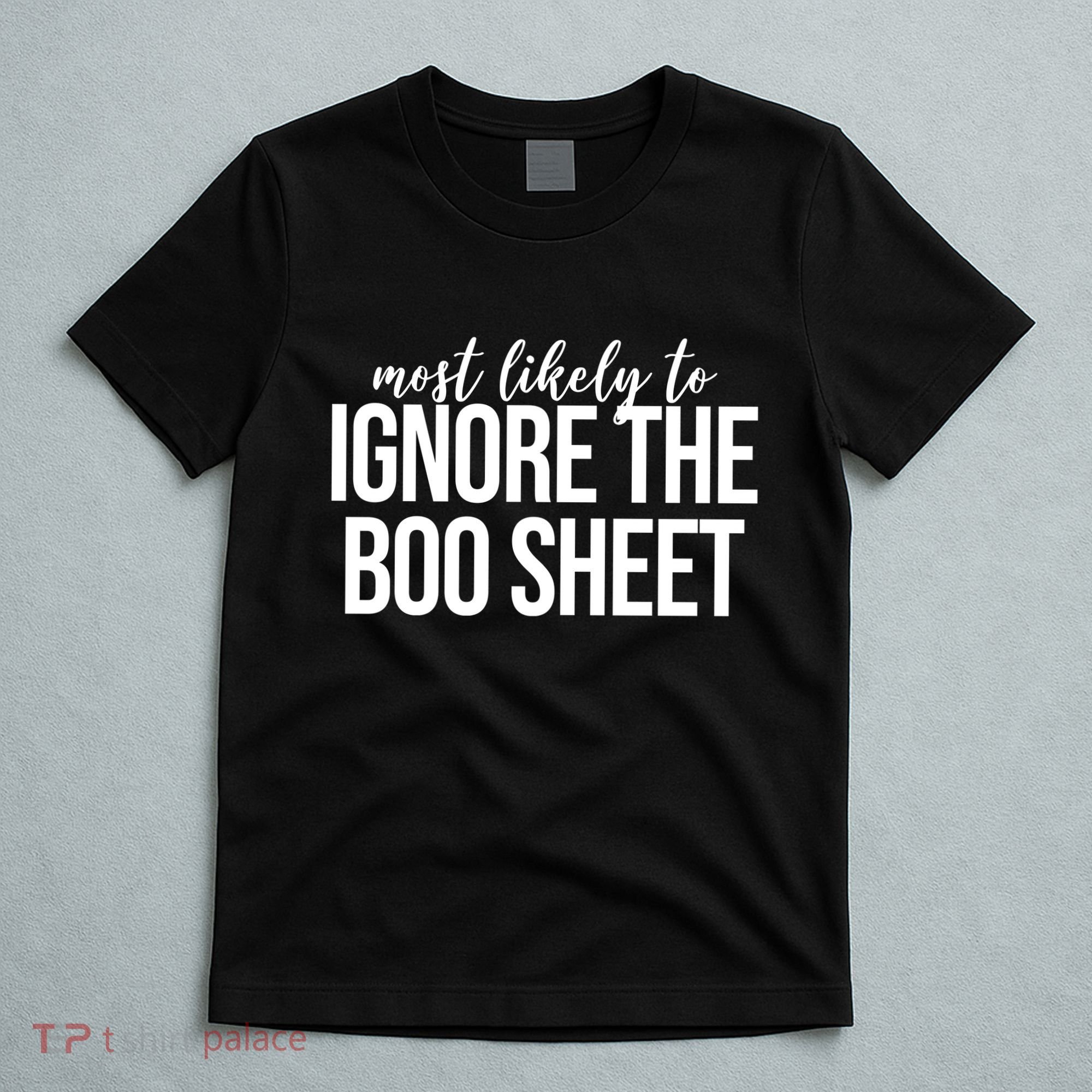Most Likely To Ignore The Boo Sheet Halloween Funny T-Shirt