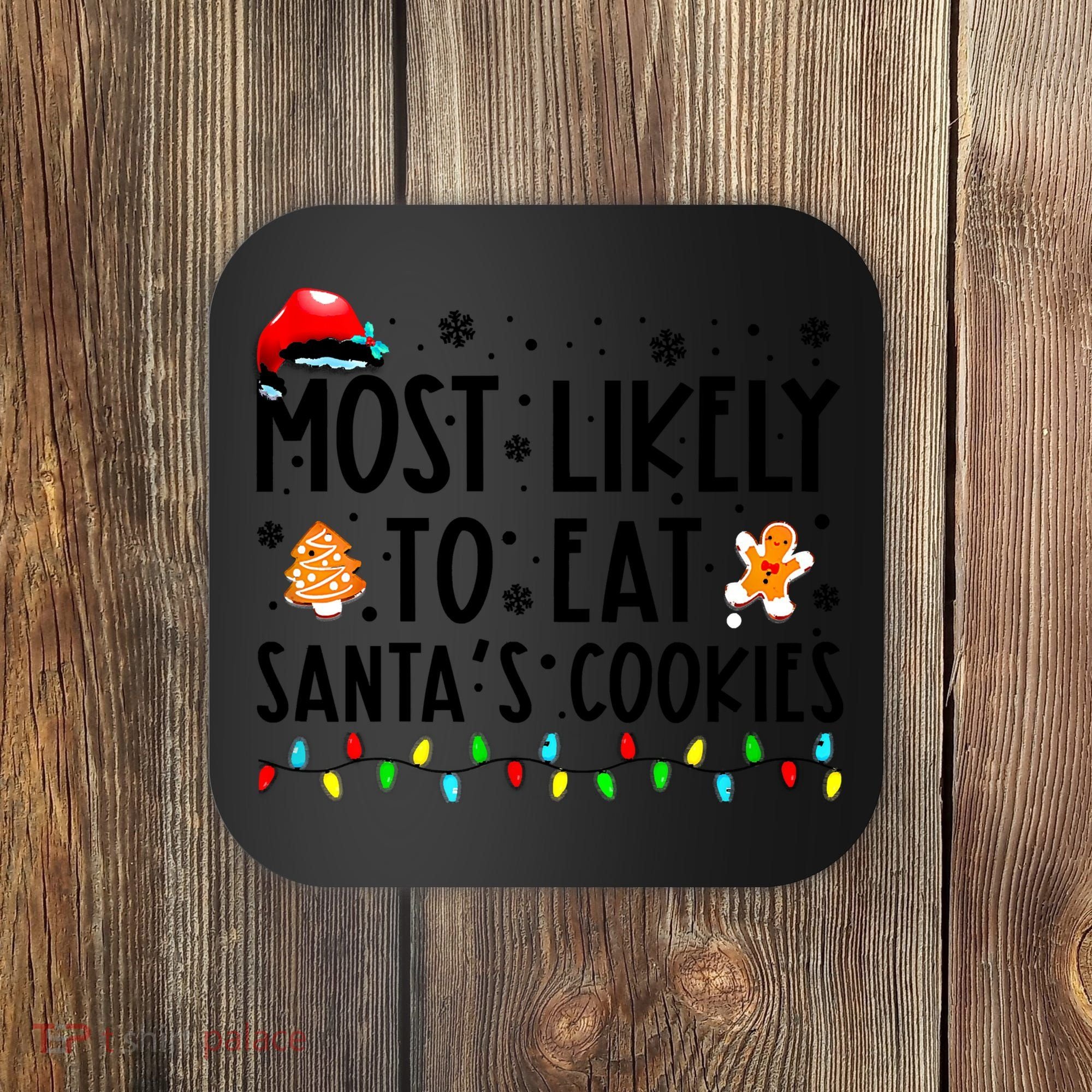 Most Likely To Eat Santas Cookies Family Christmas Matching Coaster