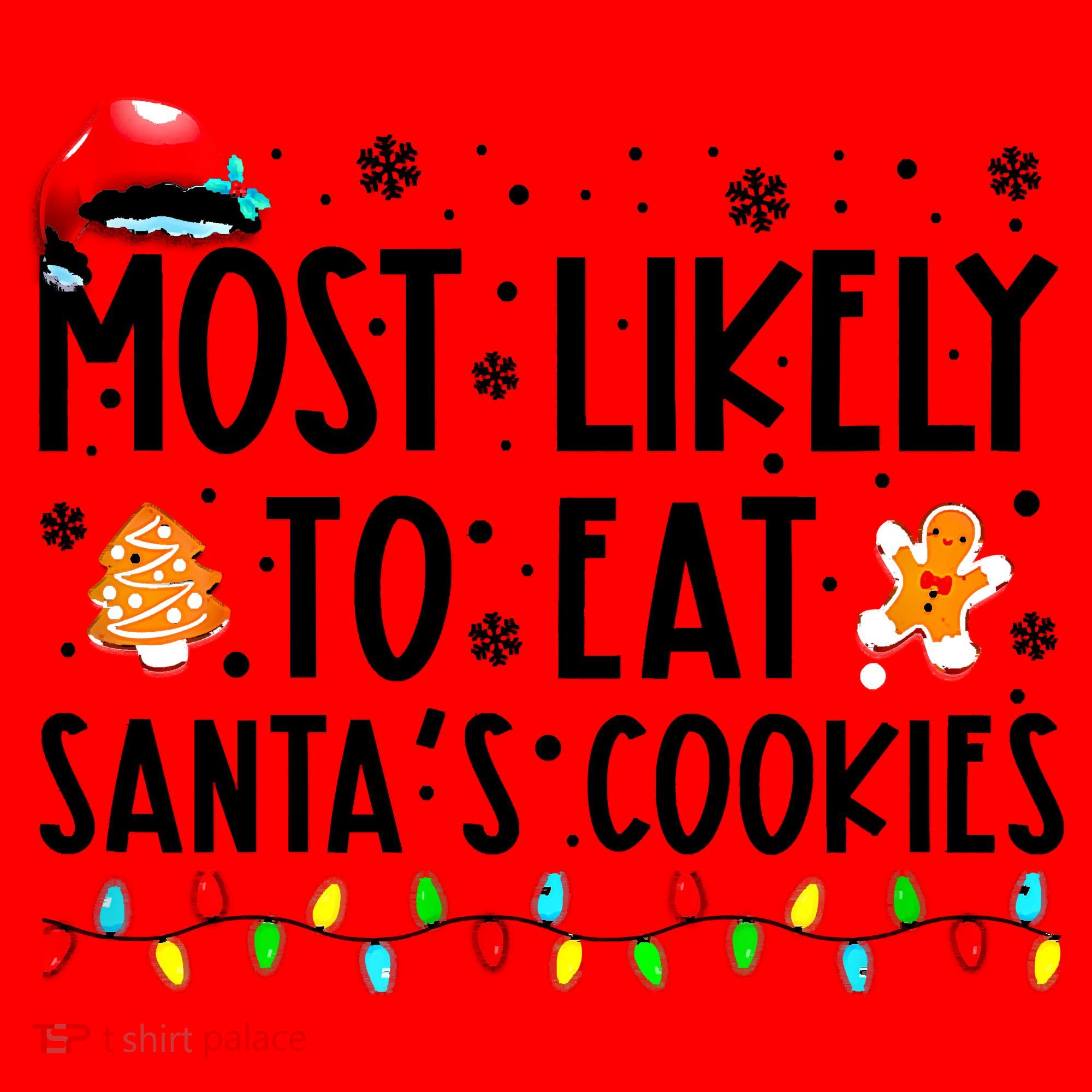 Most Likely To Eat Santas Cookies Family Christmas Matching Santa Hat