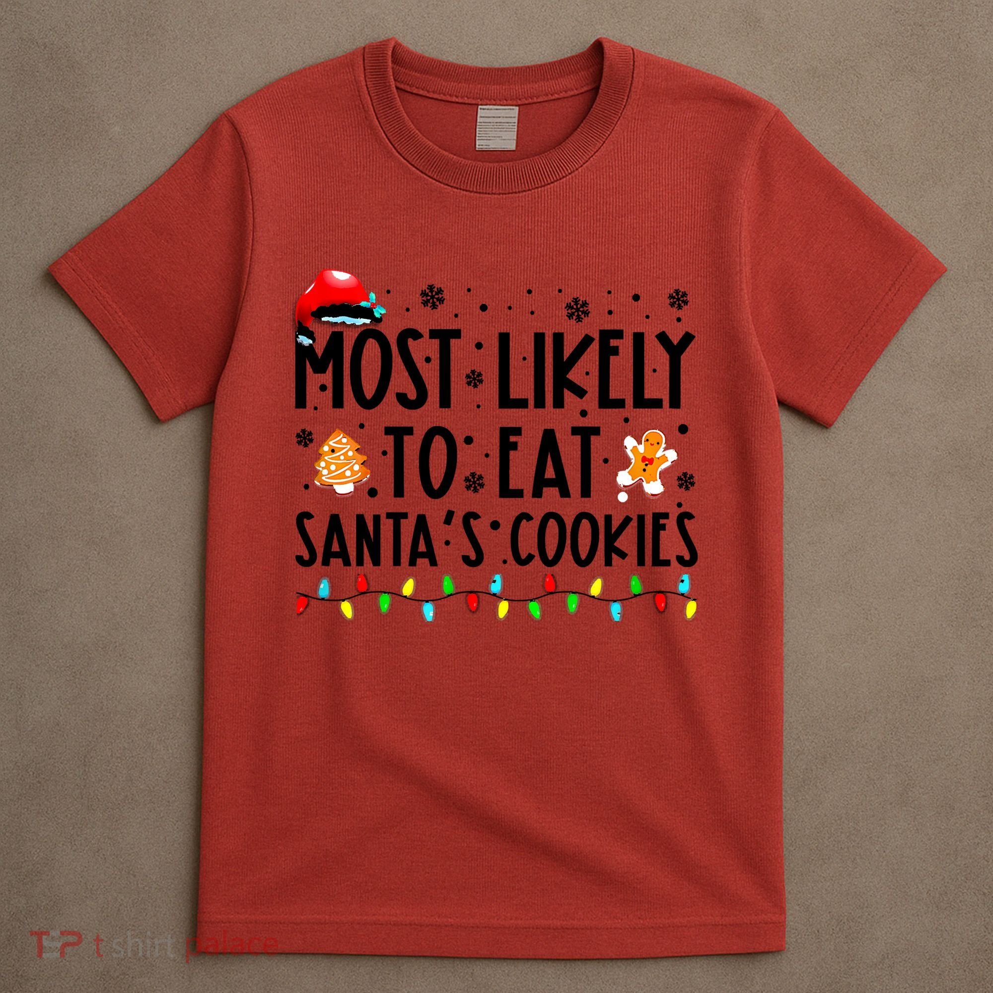 Most Likely To Eat Santas Cookies Family Christmas Matching T-Shirt