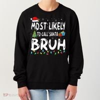 Most Likely To Call Santa Bruh Christmas Matching Family  Women's Sweatshirt thumb 0