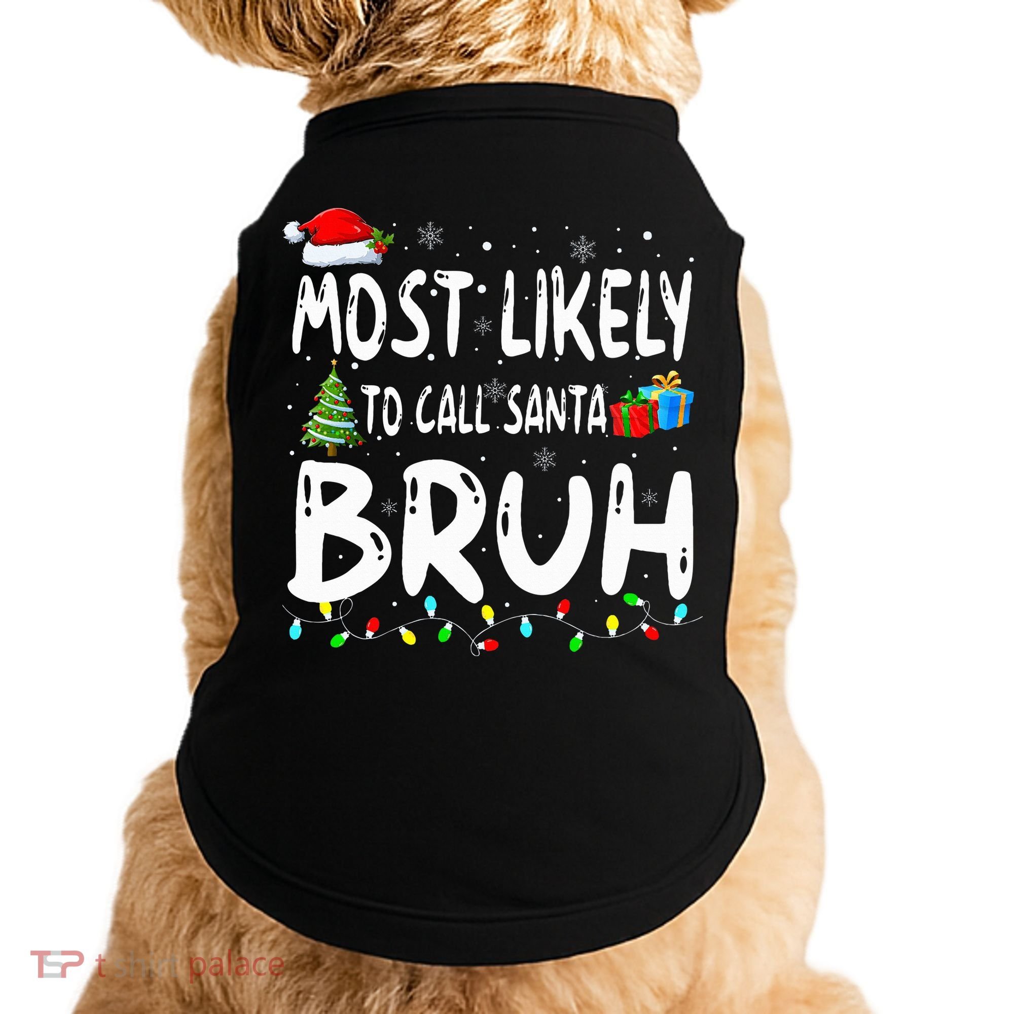 Most Likely To Call Santa Bruh Christmas Matching Family  Doggie Tank
