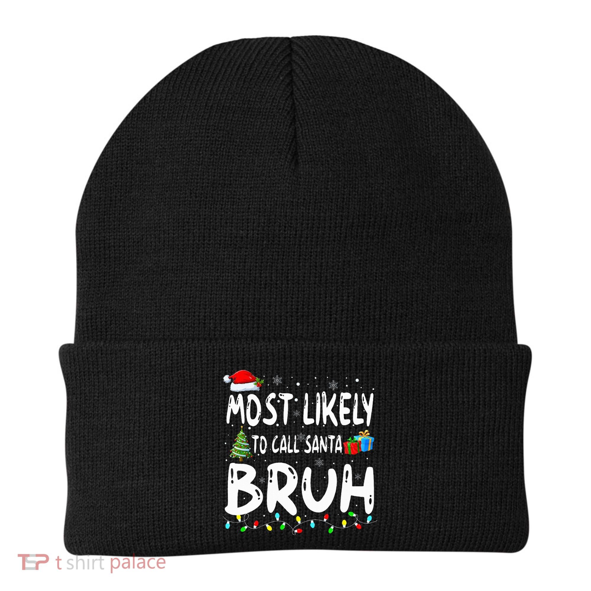 Most Likely To Call Santa Bruh Christmas Matching Family  Beanie