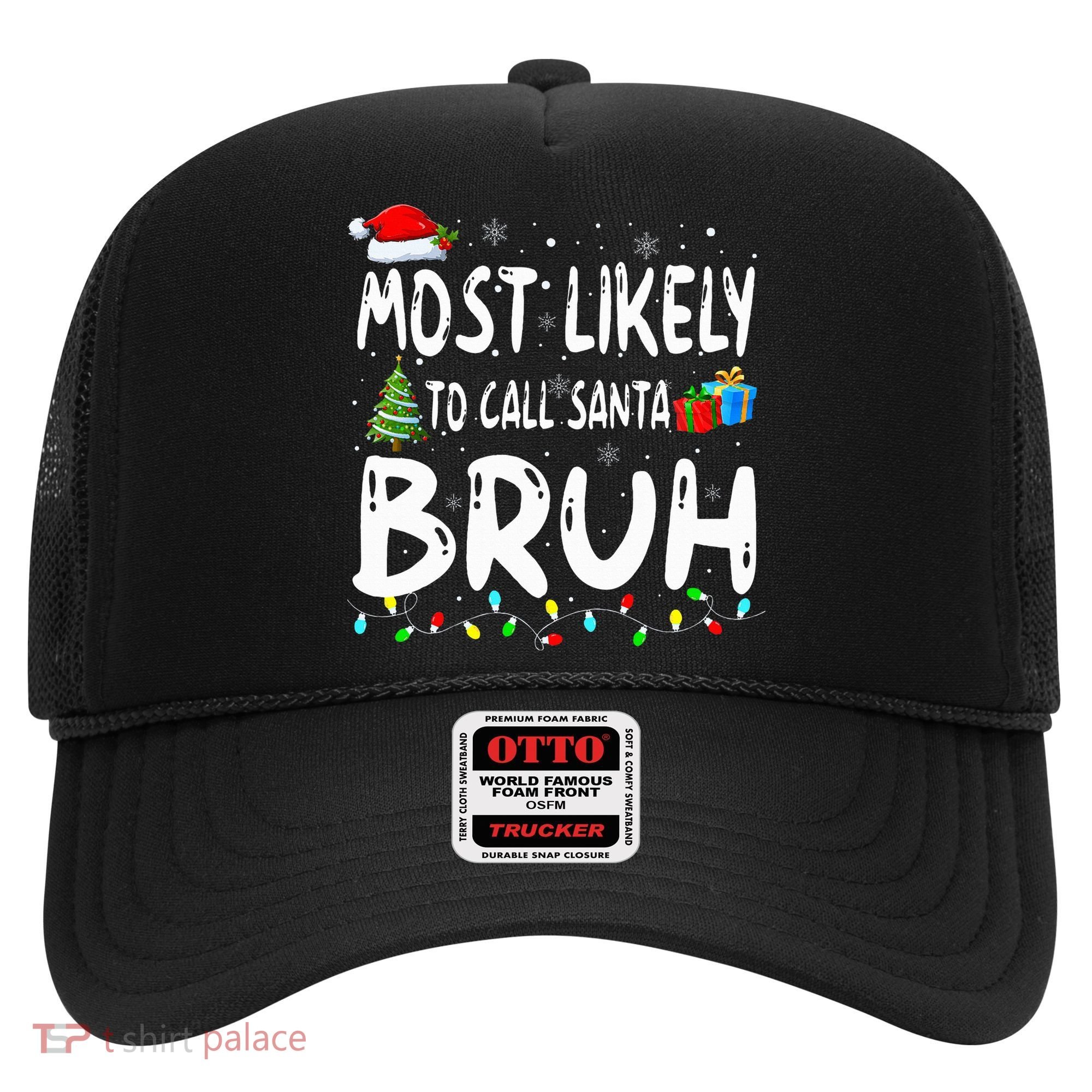 Most Likely To Call Santa Bruh Christmas Matching Family  Hat