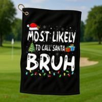 Most Likely To Call Santa Bruh Christmas Matching Family  Golf Towel thumb 1