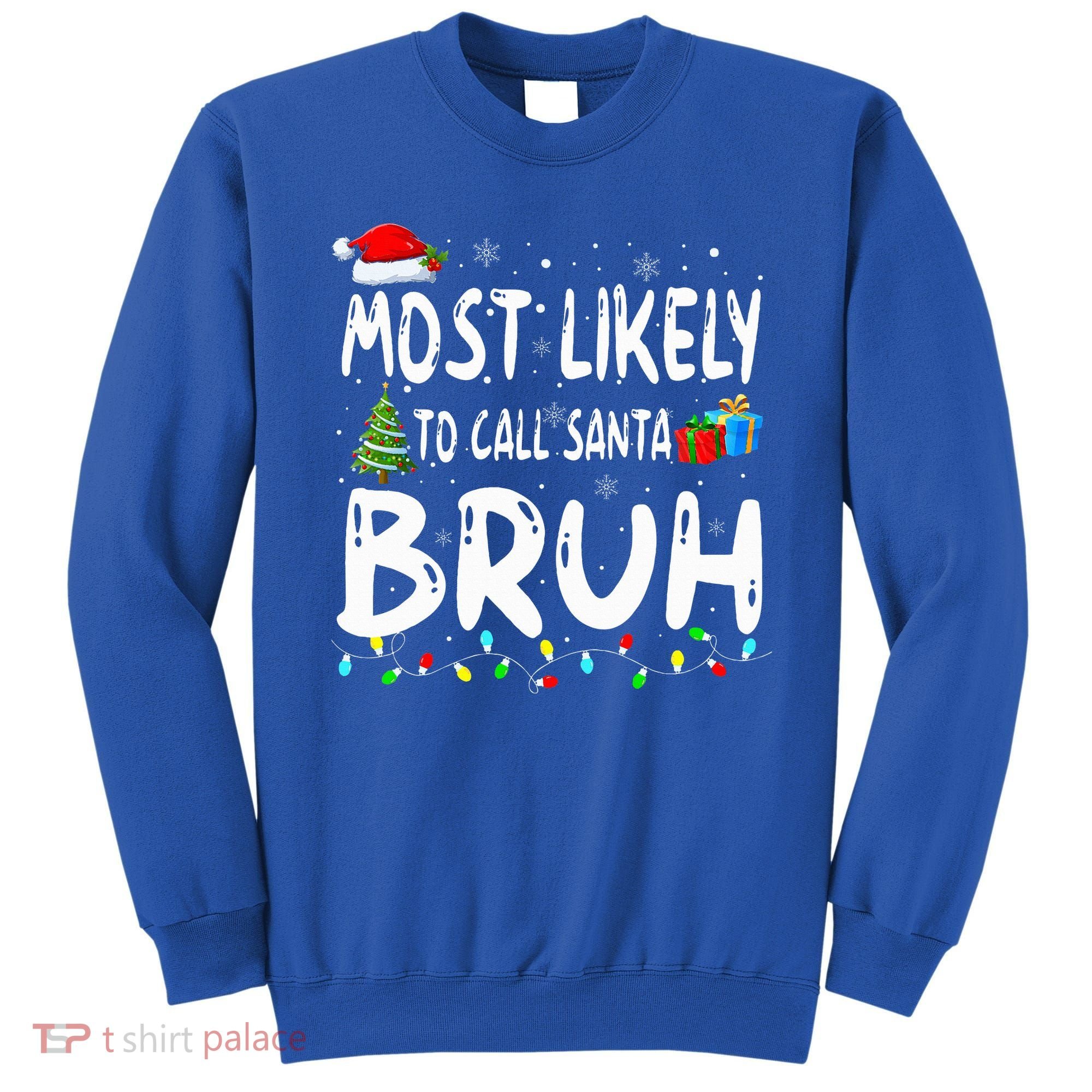 Most Likely To Call Santa Bruh Christmas Matching Family  Sweatshirt