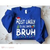 Most Likely To Call Santa Bruh Christmas Matching Family  Sweatshirt thumb 2