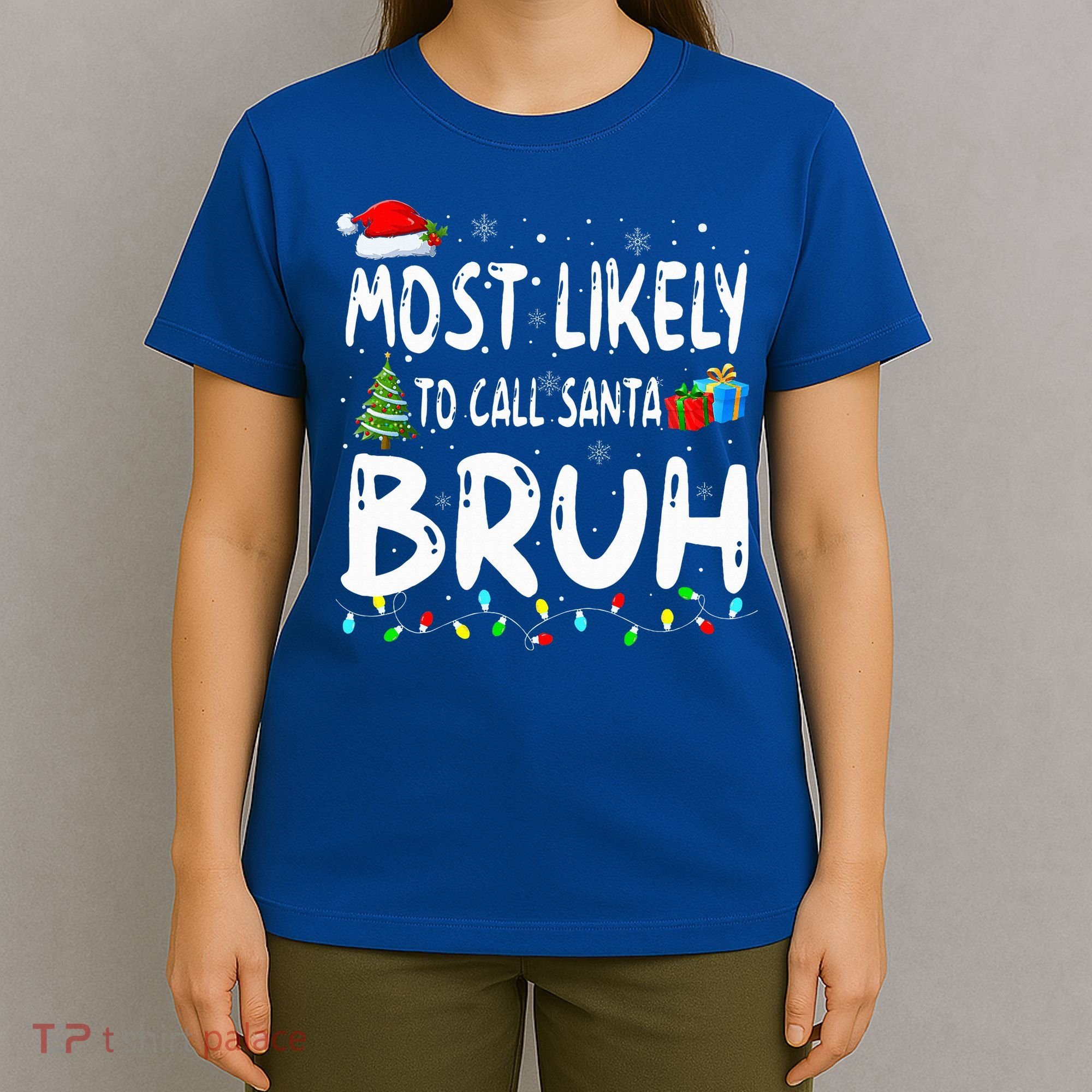 Most Likely To Call Santa Bruh Christmas Matching Family  T-Shirt