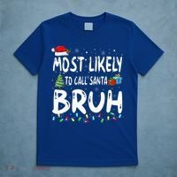 Most Likely To Call Santa Bruh Christmas Matching Family  T-Shirt thumb 5