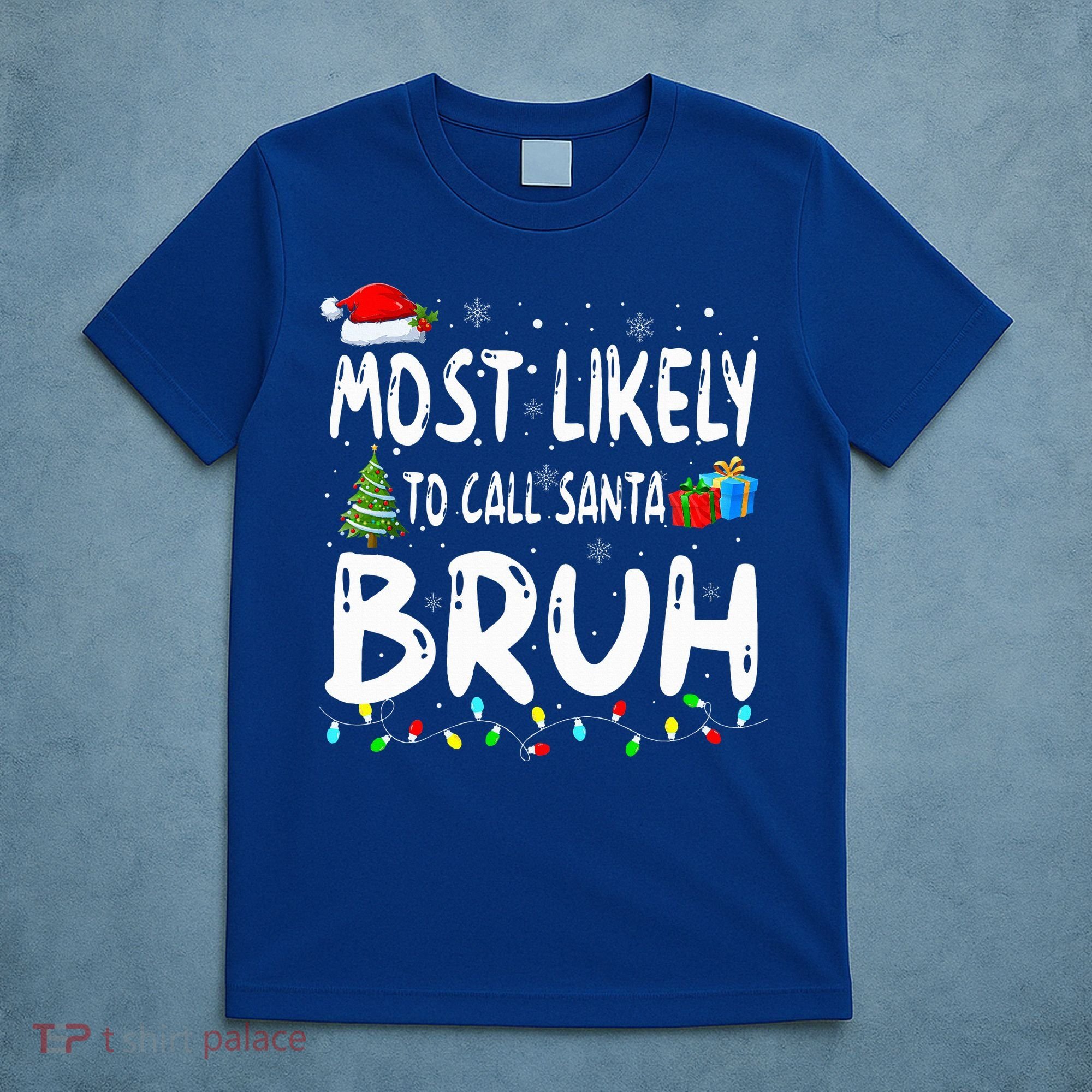 Most Likely To Call Santa Bruh Christmas Matching Family  T-Shirt