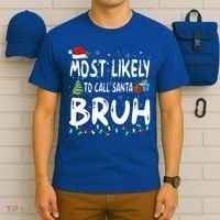 Most Likely To Call Santa Bruh Christmas Matching Family  T-Shirt thumb 6