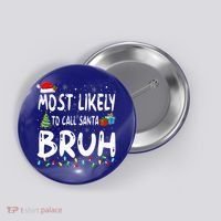 Most Likely To Call Santa Bruh Christmas Matching Family  Button thumb 0