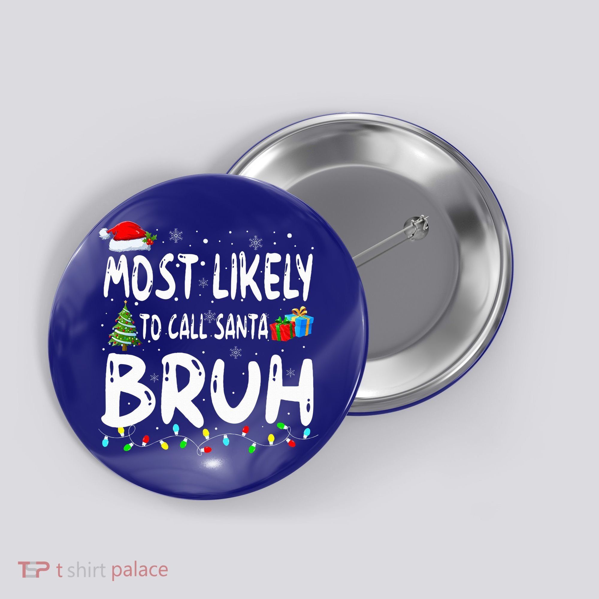 Most Likely To Call Santa Bruh Christmas Matching Family  Button