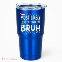 Most Likely To Call Santa Bruh Christmas Matching Family  Tumbler thumb 0